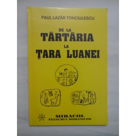 DE  LA  TARTARIA  LA  TARA  LUANEI  -  PAUL  LAZAR  TONCIULESCU